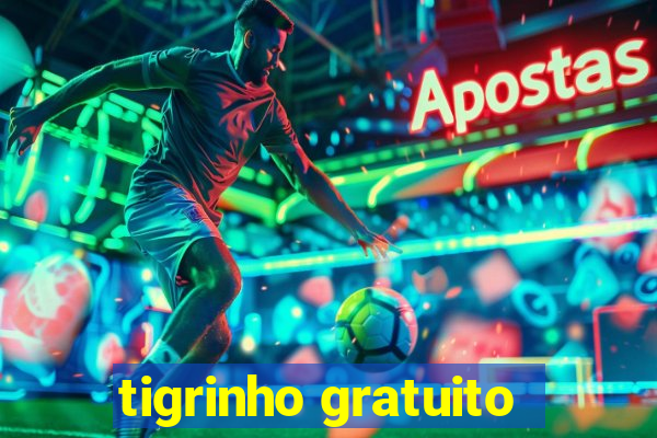 tigrinho gratuito